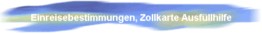Einreisebestimmungen, Zollkarte Ausf�llhilfe